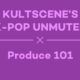 k-pop kpop podcast unmuted kultscene produce 101 broduce