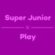 K-pop Unmuted, Super Junior, Play